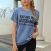 Raising My Husband T-Shirts Gift Review