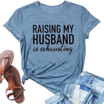 Raising My Husband T-Shirts Gift Review